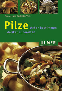 Pilze sicher bestimmen, delikat zubereiten